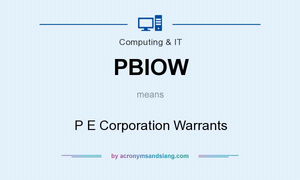 What does PBIOW mean? It stands for P E Corporation Warrants