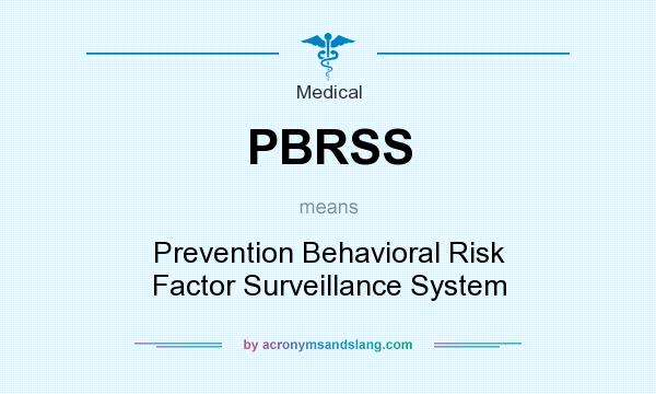 What does PBRSS mean? It stands for Prevention Behavioral Risk Factor Surveillance System