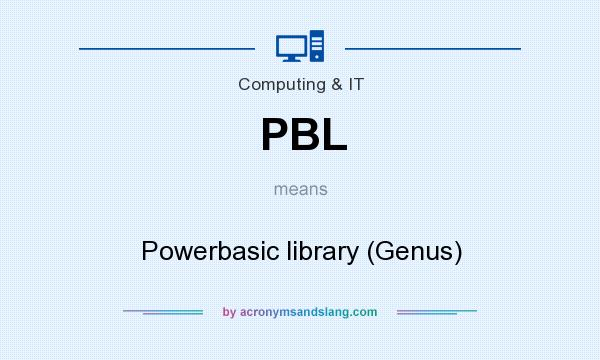 What does PBL mean? It stands for Powerbasic library (Genus)
