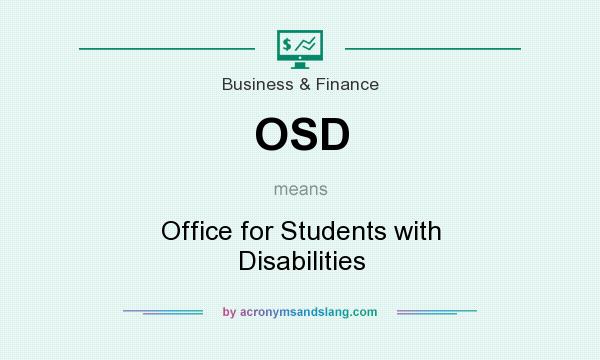 What does OSD mean? It stands for Office for Students with Disabilities