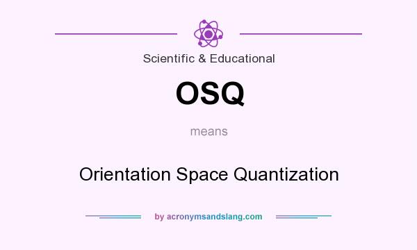What does OSQ mean? It stands for Orientation Space Quantization