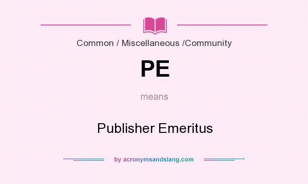 What does PE mean? It stands for Publisher Emeritus