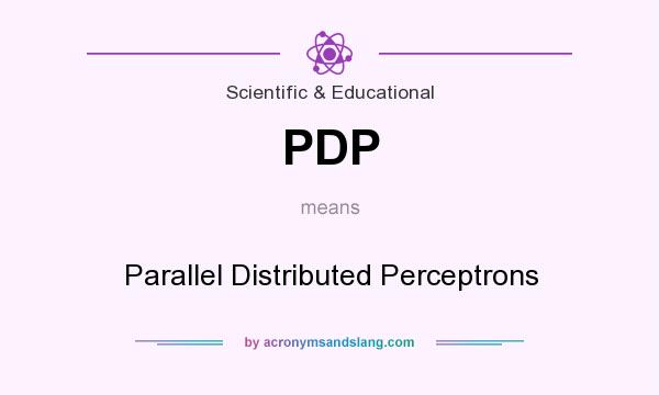 What does PDP mean? It stands for Parallel Distributed Perceptrons