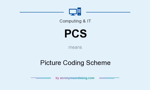 What does PCS mean? It stands for Picture Coding Scheme