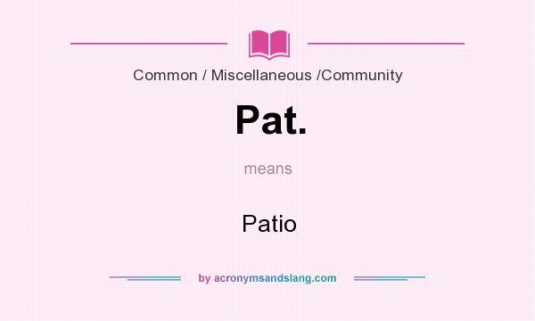 What does Pat. mean? It stands for Patio
