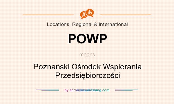 What does POWP mean? It stands for Poznański Ośrodek Wspierania Przedsiębiorczości