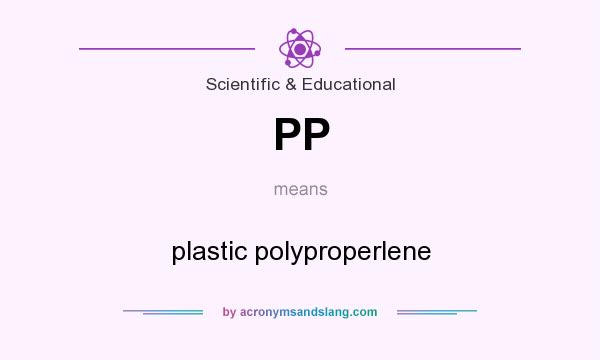 What does PP mean? It stands for plastic polyproperlene