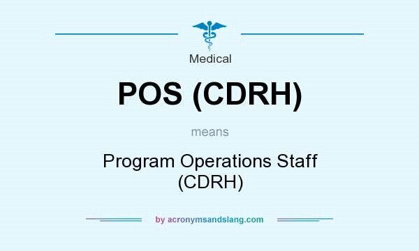 What does POS (CDRH) mean? It stands for Program Operations Staff (CDRH)