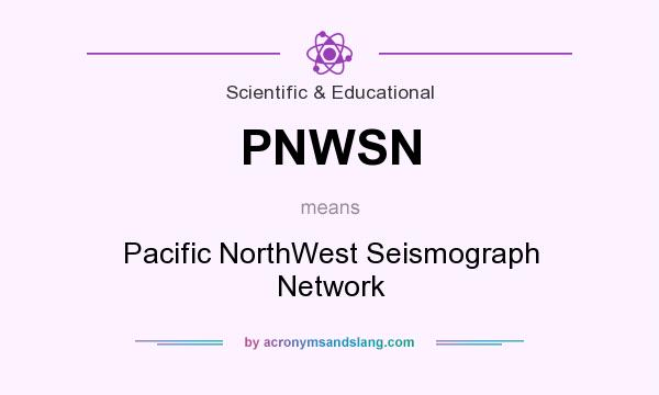 What does PNWSN mean? It stands for Pacific NorthWest Seismograph Network