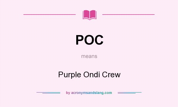 What does POC mean? It stands for Purple Ondi Crew