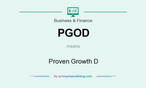 What does PGOD mean? It stands for Proven Growth D