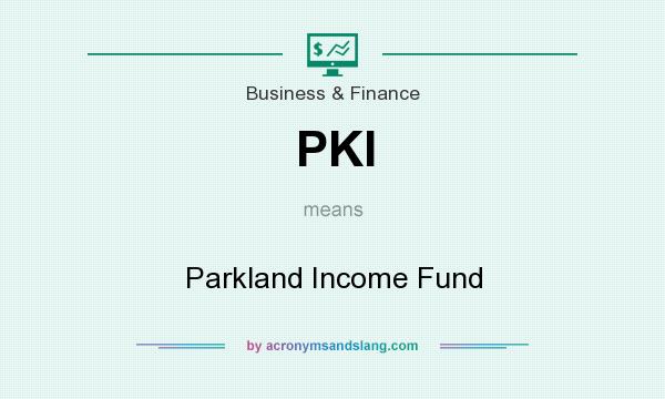 What does PKI mean? It stands for Parkland Income Fund
