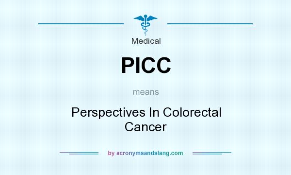 What does PICC mean? It stands for Perspectives In Colorectal Cancer