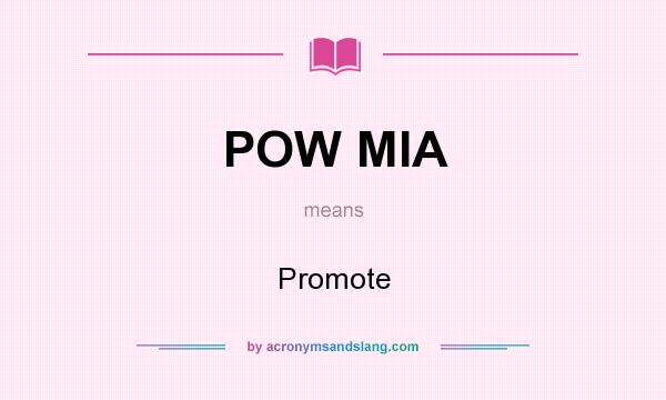 What does POW MIA mean? It stands for Promote