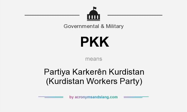 What does PKK mean? It stands for Partiya Karkerên Kurdistan (Kurdistan Workers Party)