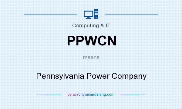 What does PPWCN mean? It stands for Pennsylvania Power Company