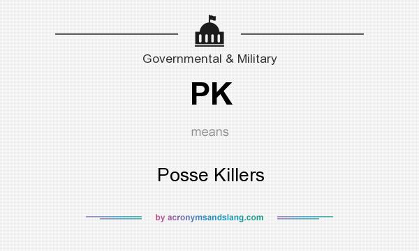 What does PK mean? It stands for Posse Killers