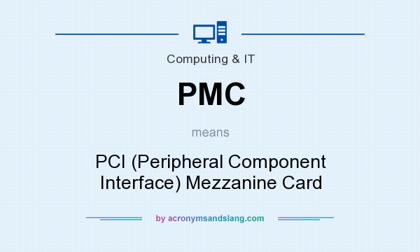 What does PMC mean? It stands for PCI (Peripheral Component Interface) Mezzanine Card
