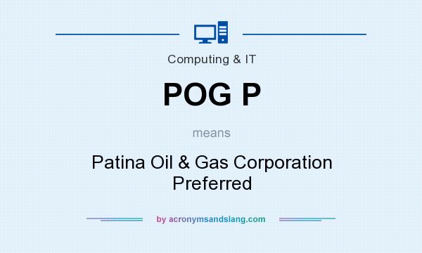 What does POG P mean? It stands for Patina Oil & Gas Corporation Preferred