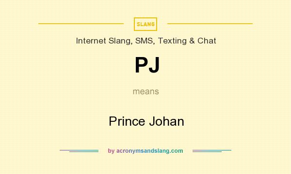 What does PJ mean? It stands for Prince Johan