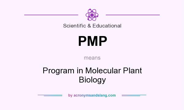 What does PMP mean? It stands for Program in Molecular Plant Biology