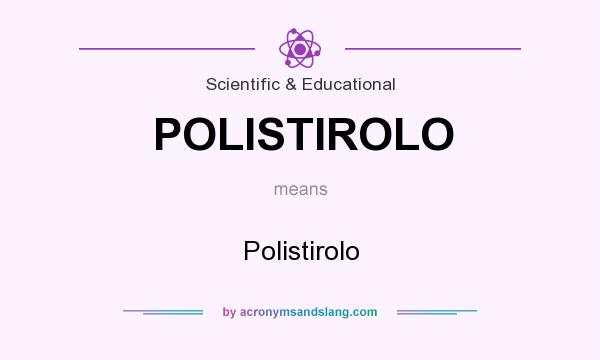What does POLISTIROLO mean? It stands for Polistirolo