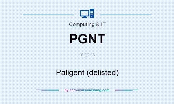 What does PGNT mean? It stands for Paligent (delisted)