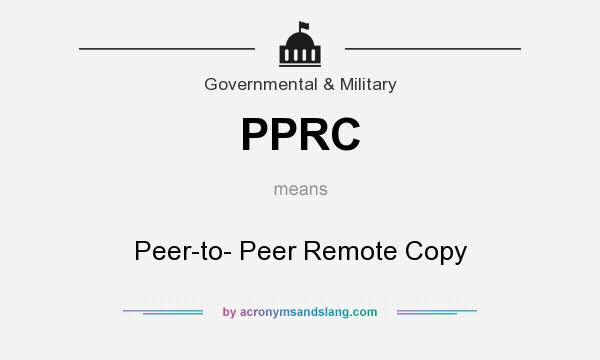 What does PPRC mean? It stands for Peer-to- Peer Remote Copy