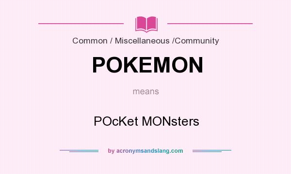 What does POKEMON mean? It stands for POcKet MONsters