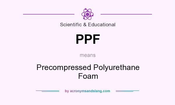 What does PPF mean? It stands for Precompressed Polyurethane Foam
