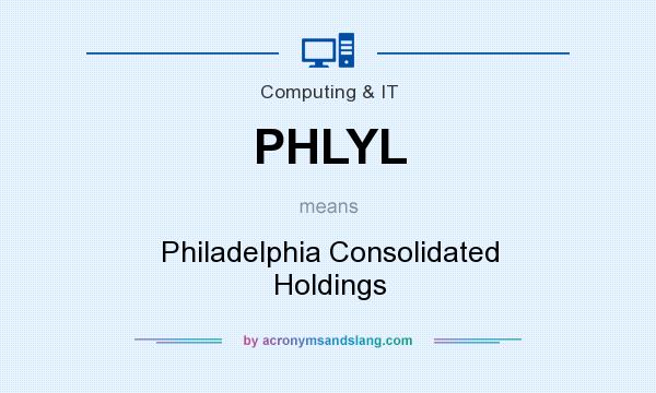What does PHLYL mean? It stands for Philadelphia Consolidated Holdings