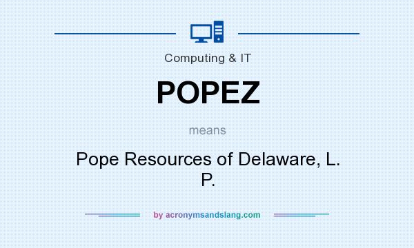 What does POPEZ mean? It stands for Pope Resources of Delaware, L. P.
