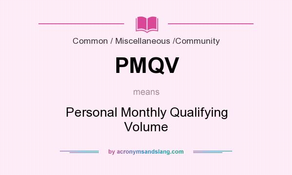 What does PMQV mean? It stands for Personal Monthly Qualifying Volume