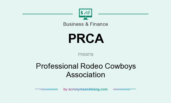 What does PRCA mean? It stands for Professional Rodeo Cowboys Association