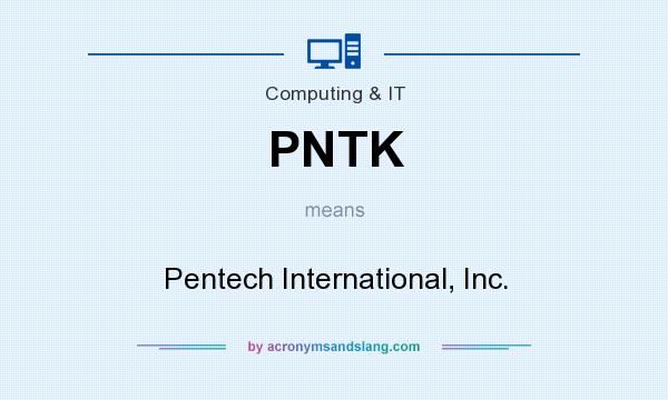 What does PNTK mean? It stands for Pentech International, Inc.
