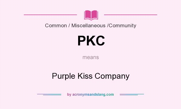 What does PKC mean? It stands for Purple Kiss Company