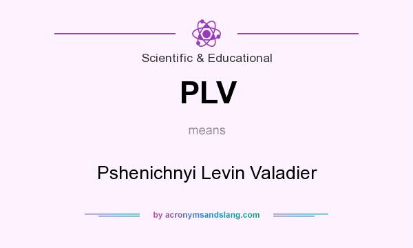 What does PLV mean? It stands for Pshenichnyi Levin Valadier