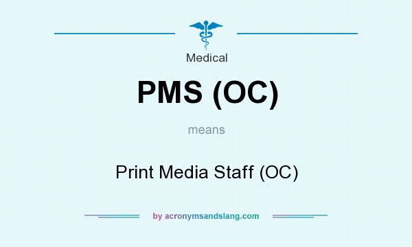 What does PMS (OC) mean? It stands for Print Media Staff (OC)