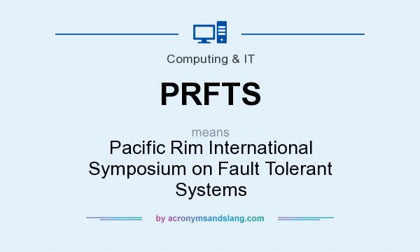 What does PRFTS mean? It stands for Pacific Rim International Symposium on Fault Tolerant Systems