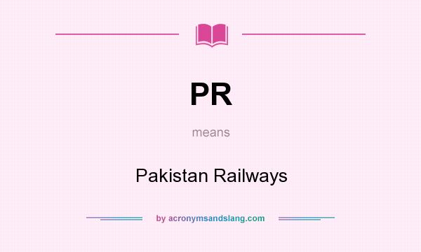 What does PR mean? It stands for Pakistan Railways