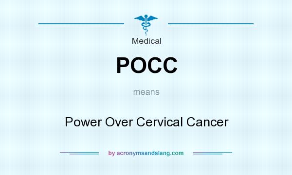 What does POCC mean? It stands for Power Over Cervical Cancer