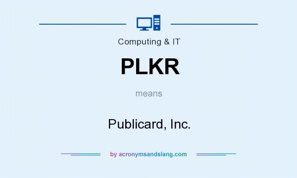 What does PLKR mean? It stands for Publicard, Inc.