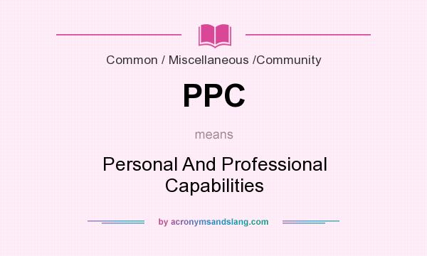 What does PPC mean? It stands for Personal And Professional Capabilities