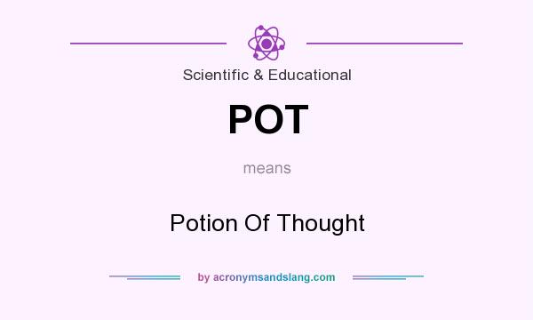What does POT mean? It stands for Potion Of Thought