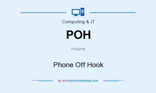 What does POH mean? It stands for Phone Off Hook