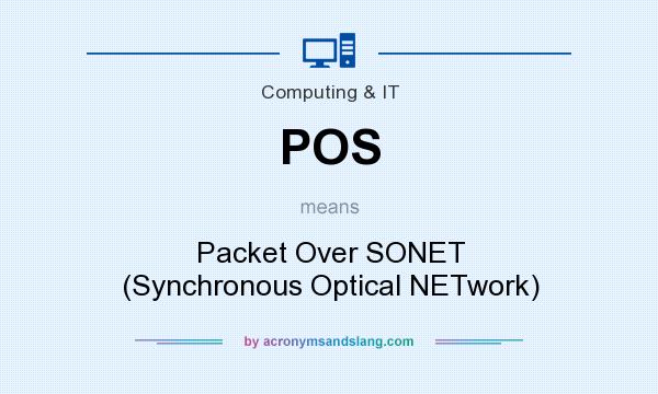 What does POS mean? It stands for Packet Over SONET (Synchronous Optical NETwork)