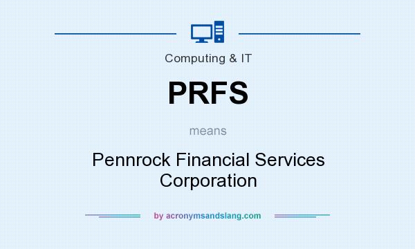 What does PRFS mean? It stands for Pennrock Financial Services Corporation