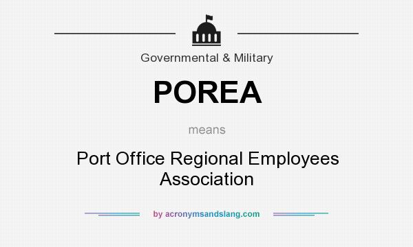 What does POREA mean? It stands for Port Office Regional Employees Association