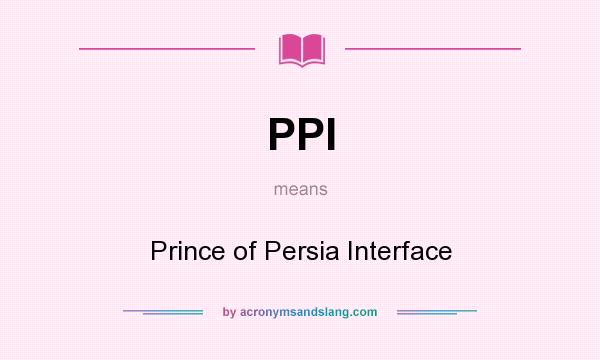 What does PPI mean? It stands for Prince of Persia Interface