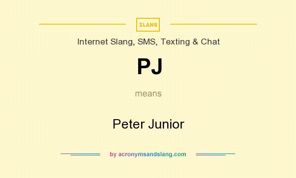 What does PJ mean? It stands for Peter Junior